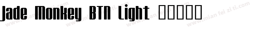Jade Monkey BTN Light字体转换